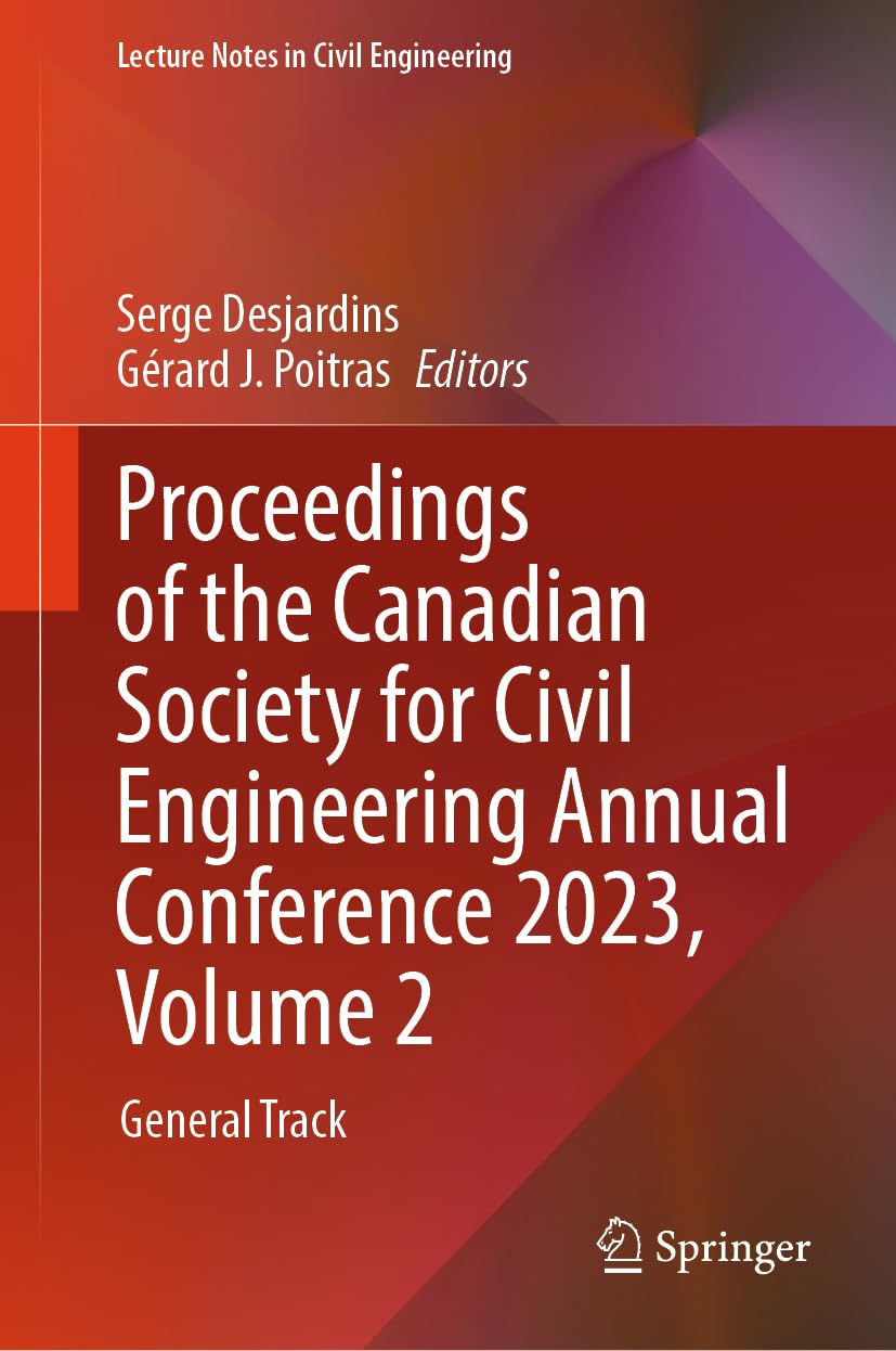 Proceedings of the Canadian Society for Civil Engineering Annual Conference 2023, Volume 2: General Track (Lecture Notes in Civil Engineering, 496, Band 2)