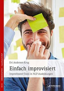 Einfach improvisiert: Improtheater-Tools in NLP-Ausbildungen und im Training