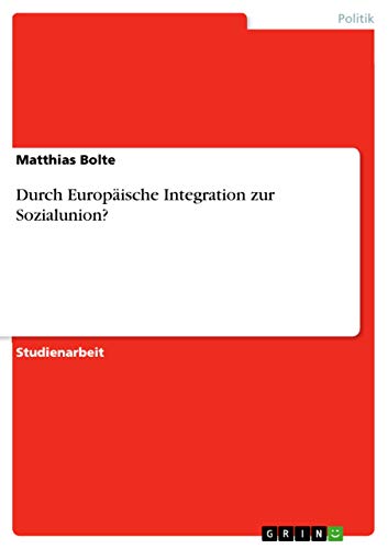 Durch Europäische Integration zur Sozialunion?