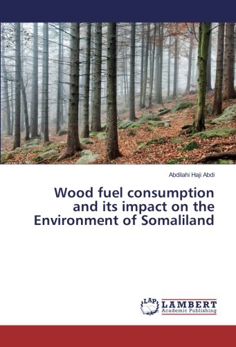 Wood fuel consumption and its impact on the Environment of Somaliland