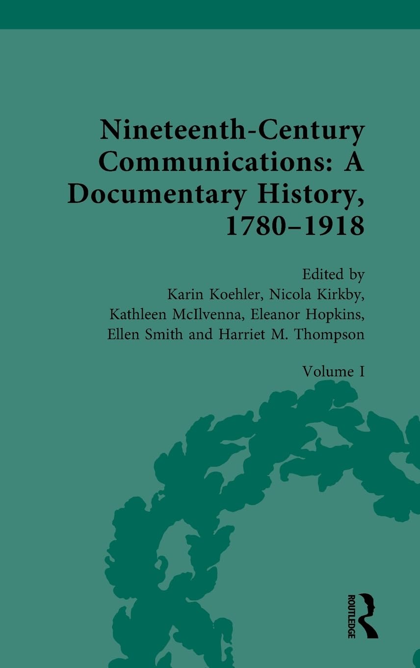 Nineteenth-Century Communications: A Documentary History, 1780-1918: Volume I: Reforming the Mails