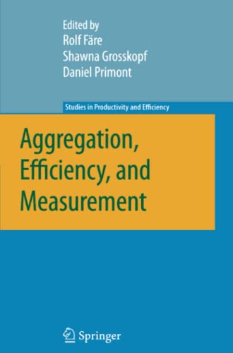 Aggregation, Efficiency, and Measurement (Studies in Productivity and Efficiency)