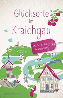 Glücksorte im Kraichgau. Mit Stromberg-Heuchelberg: Fahr hin & werd glücklich