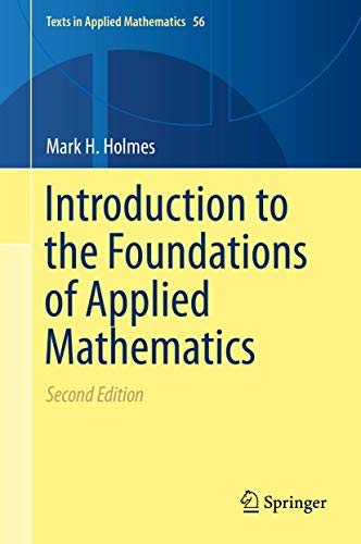 Introduction to the Foundations of Applied Mathematics (Texts in Applied Mathematics, 56, Band 56)