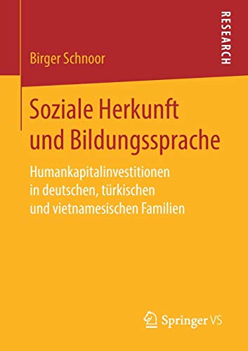 Soziale Herkunft und Bildungssprache: Humankapitalinvestitionen in deutschen, türkischen und vietnamesischen Familien