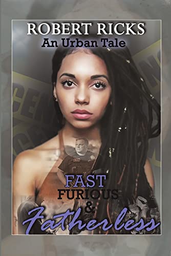 Fast Furious & Fatherless: An Urban Tale