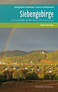 Siebengebirge: 13 Wanderungen auf den Spuren des Vulkanismus