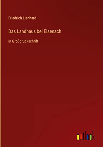 Das Landhaus bei Eisenach: in Großdruckschrift