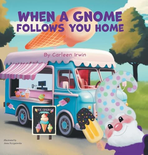 When A Gnome Follows You Home: A Gnome Finds a New Home (Bimble and Blossom)