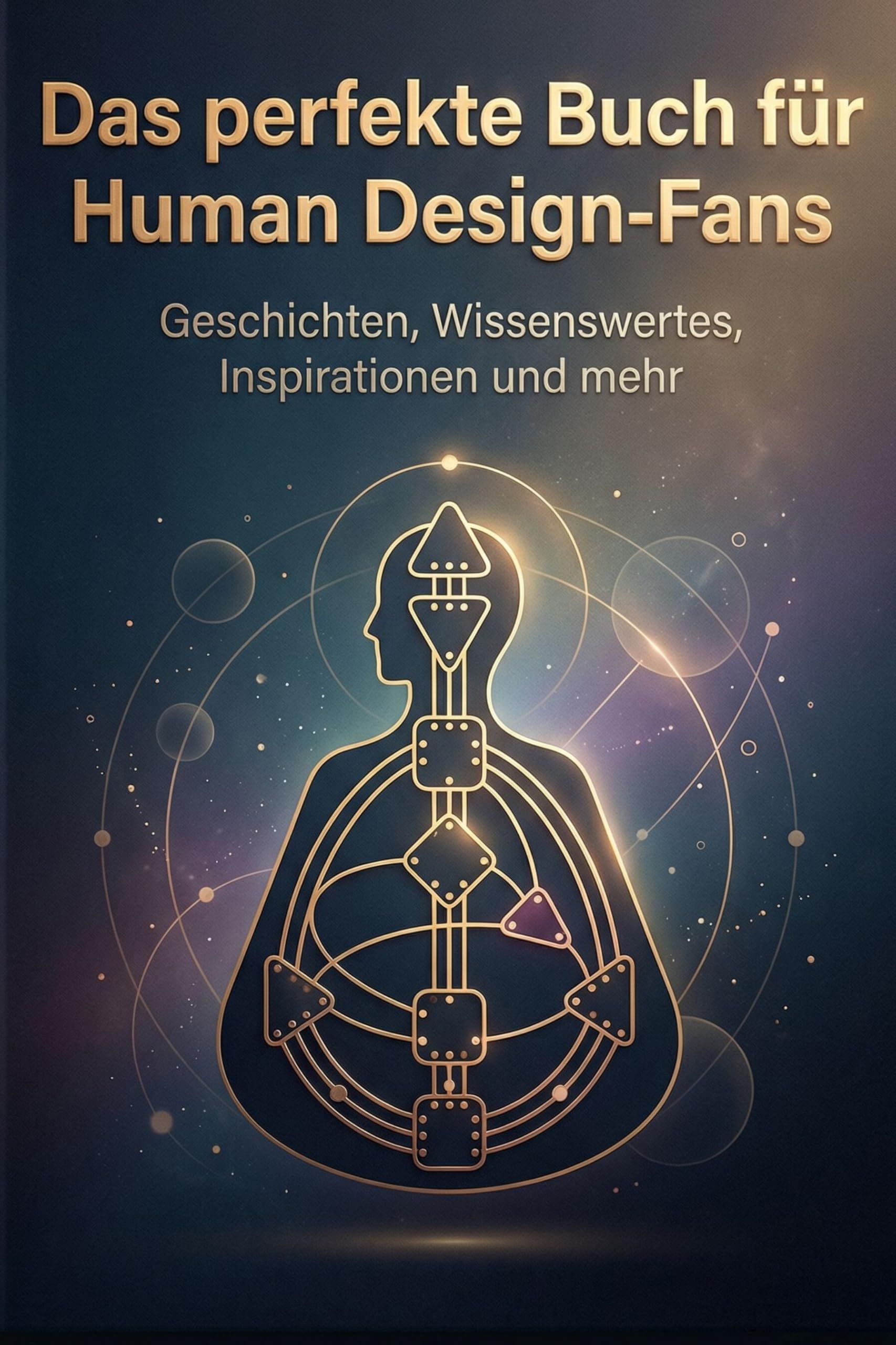 Das perfekte Buch für Human Design-Fans: Geschichten, Wissenswertes, Inspirationen und mehr
