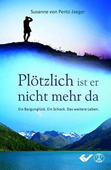 Plötzlich ist er nicht mehr da: Ein Bergunglück. Ein Schock. Das weitere Leben.