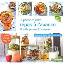 Je prépare mes repas à l'avance : 50 mélanges secs à réhydrater