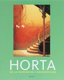 Horta ou La passion de l'architecture