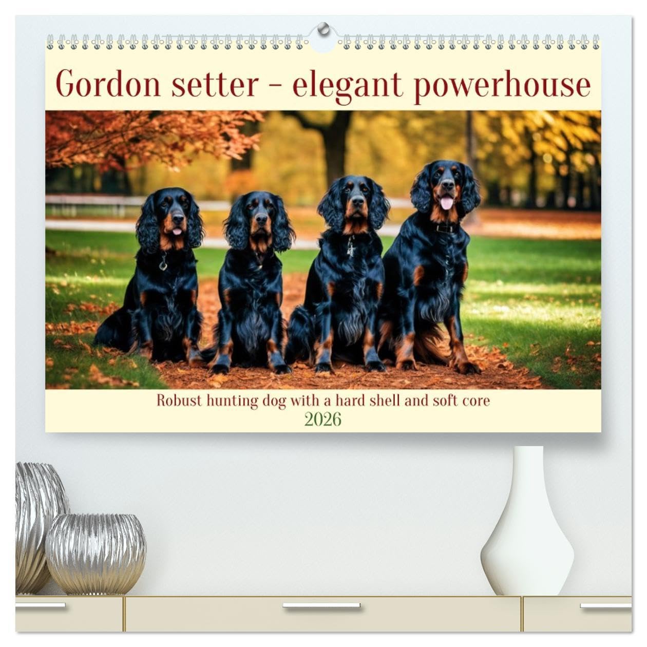 Gordon Setter - elegant powerhouse (High Quality Premium Wall Calendar 2026 DIN A2 landscape),CALVENDO 12 Month Wall Calendar: Robust hunting dog with a hard shell and soft core