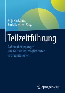 Teilzeitführung: Rahmenbedingungen und Gestaltungsmöglichkeiten in Organisationen