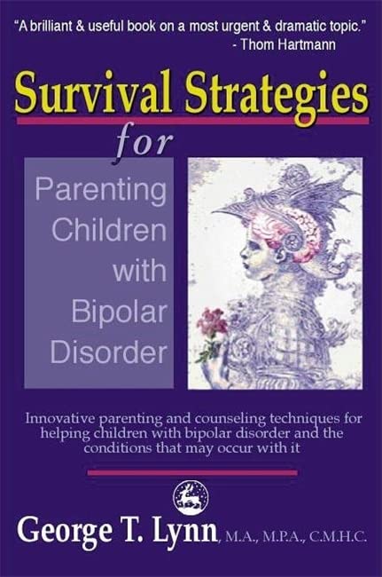 Survival Strategies for Parenting Children with Bipolar Disorder: Innovative Parenting and Counseling Techniques for Helping Children with Bipolar ... May Occur With It (Higher Education Policy)