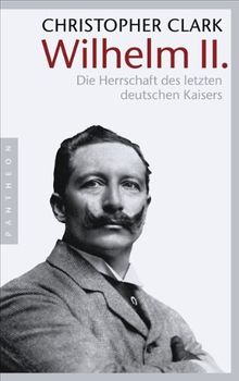 Wilhelm II.: Die Herrschaft des letzten deutschen Kaisers