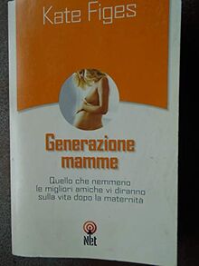 Generazione mamme (Pratica)