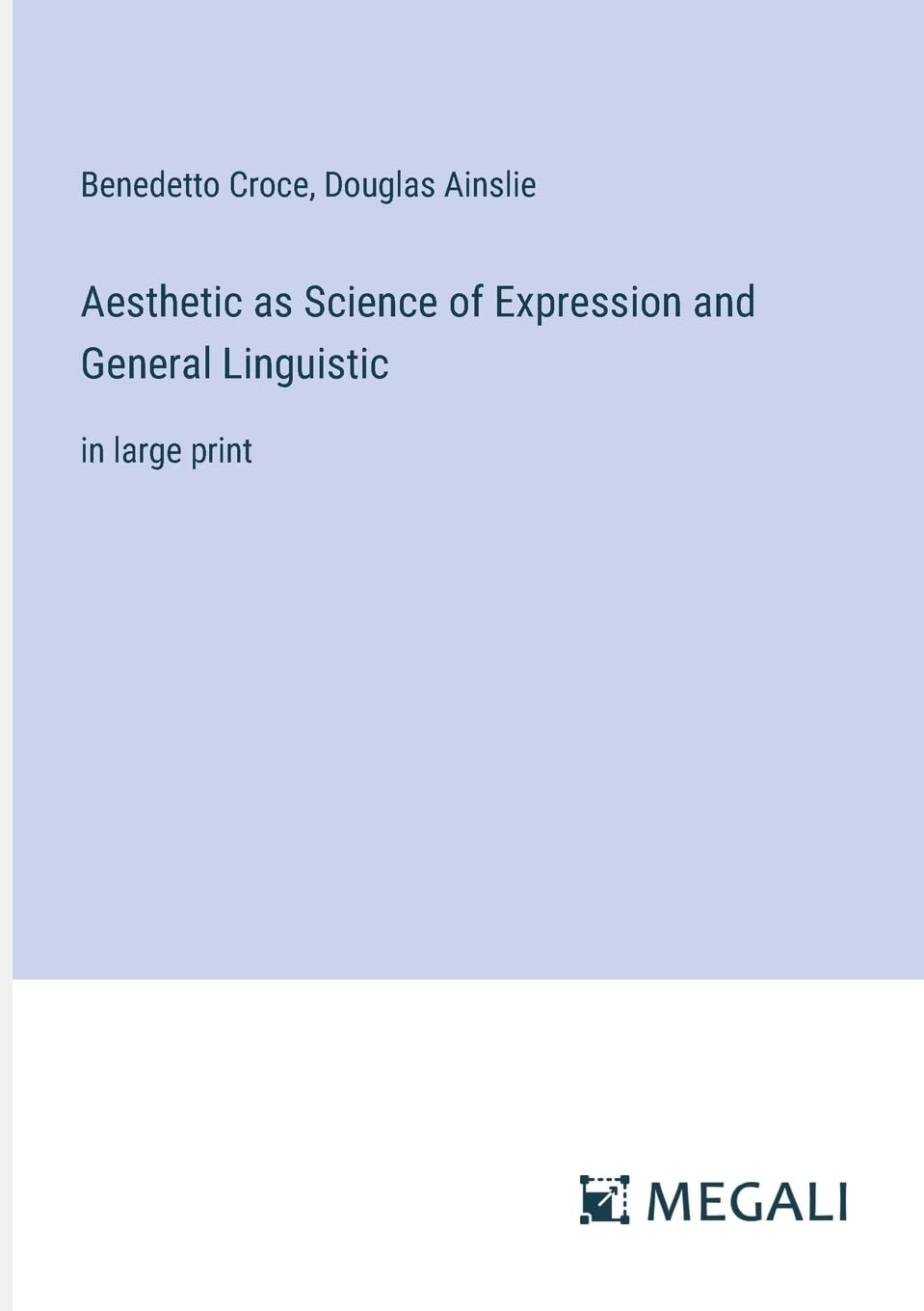 Aesthetic as Science of Expression and General Linguistic: in large print