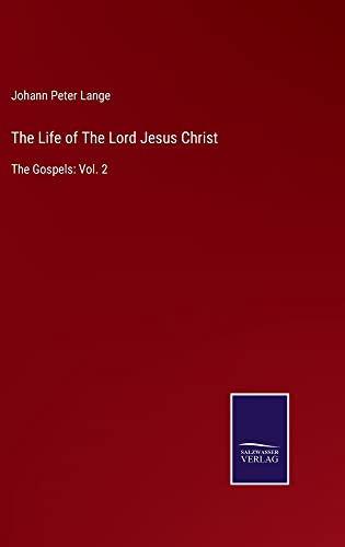 The Life of The Lord Jesus Christ: The Gospels: Vol. 2