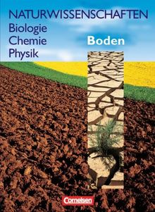 Naturwissenschaften Biologie - Chemie - Physik - Westliche Bundesländer: Boden: Schülerbuch: Für den integrativen Lernbereich Naturwissenschaften