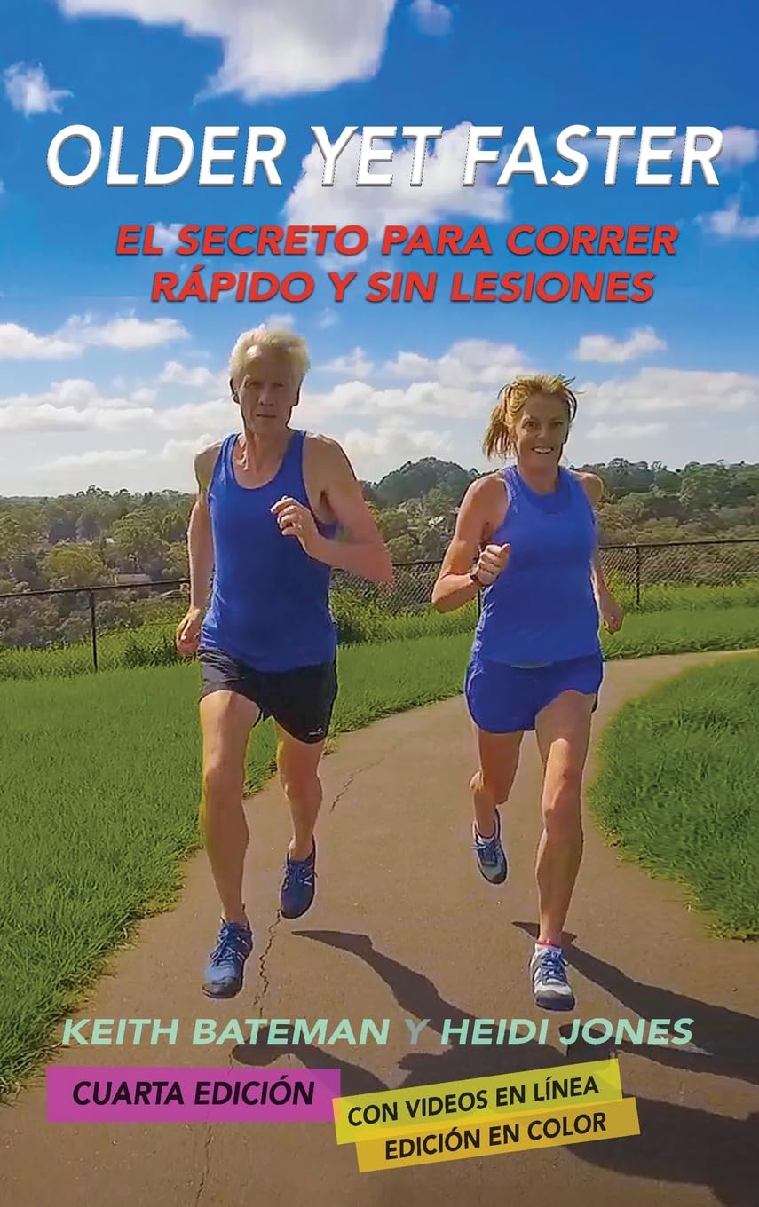 Older Yet Faster: El secreto para correr rápido y sin lesiones: The Secret to running fast and injury free