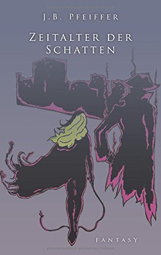 Zeitalter der Schatten: Licht- und Schattenwelten Band I Kataklysmus - die Geburt des Januskinds