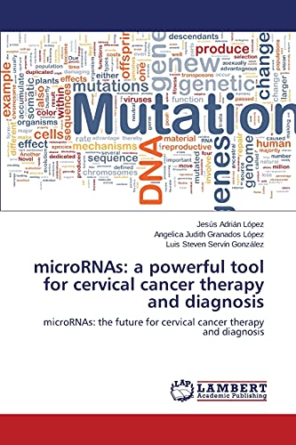 microRNAs: a powerful tool for cervical cancer therapy and diagnosis: microRNAs: the future for cervical cancer therapy and diagnosis