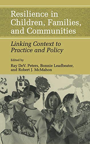 Resilience in Children, Families, and Communities: Linking Context to Practice and Policy