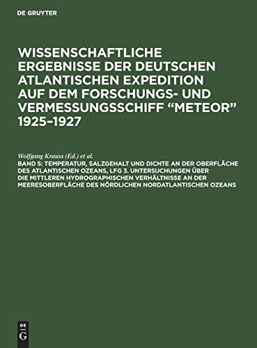Temperatur, Salzgehalt und Dichte an der Oberfläche des Atlantischen Ozeans, Lfg 3. Untersuchungen über die mittleren hydrographischen Verhältnisse an ... und Vermessungsschiff “Meteor” 1925–1927)