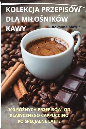 KOLEKCJA PRZEPISÓW DLA MI¿O¿NIKÓW KAWY