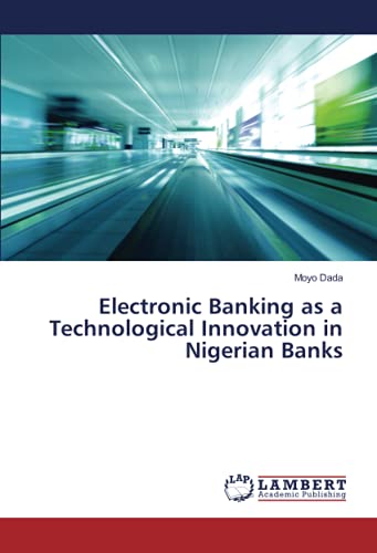 Electronic Banking as a Technological Innovation in Nigerian Banks