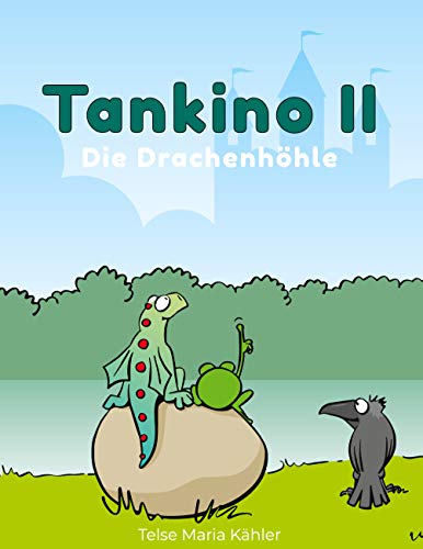 Tankino II: Die Drachenhöhle (Tankino - Der Drache vom Tankumsee, Band 2)