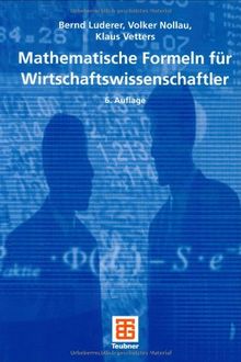 Mathematische Formeln für Wirtschaftswissenschaftler (Studienbücher Wirtschaftsmathematik)