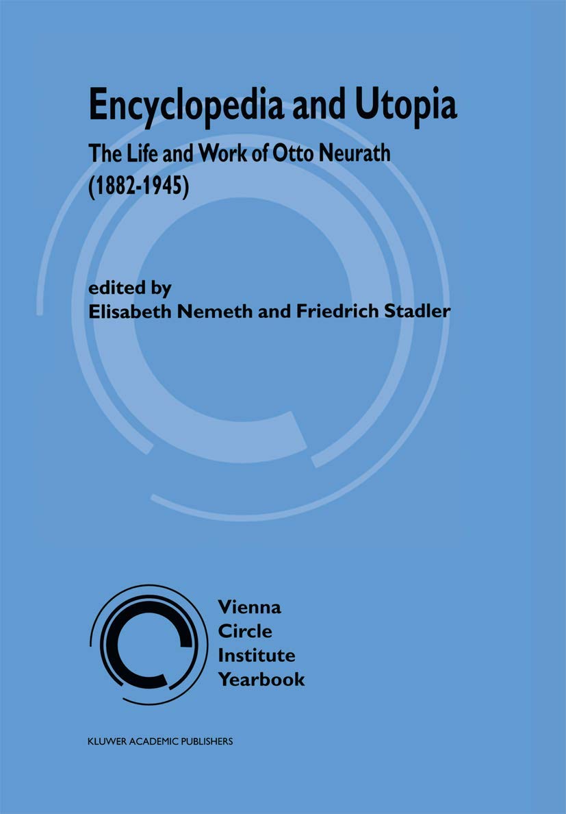 Encyclopedia and Utopia: The Life and Work of Otto Neurath (1882-1945)