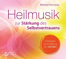 CD Heilmusik zur Stärkung des Selbstvertrauens: 8 Melodien zur Entfaltung des »Ich bin«