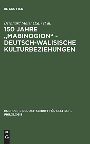 150 Jahre Mabinogion - deutsch-walisische Kulturbeziehungen (Buchreihe der Zeitschrift für celtische Philologie, Band 19)