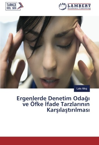 Ergenlerde Denetim Odağı ve Öfke İfade Tarzlarının Karşılaştırılması