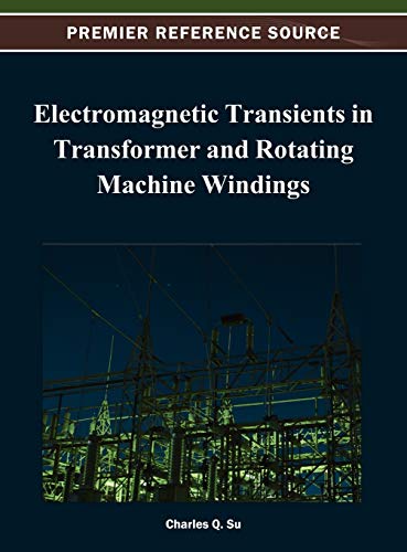 Electromagnetic Transients in Transformer and Rotating Machine Windings (Advances in Computer and Electrical Engineering)