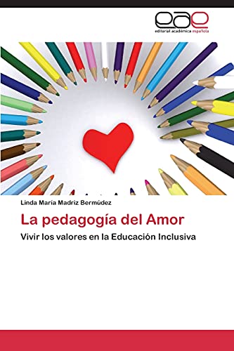 La pedagogía del Amor: Vivir los valores en la Educación Inclusiva