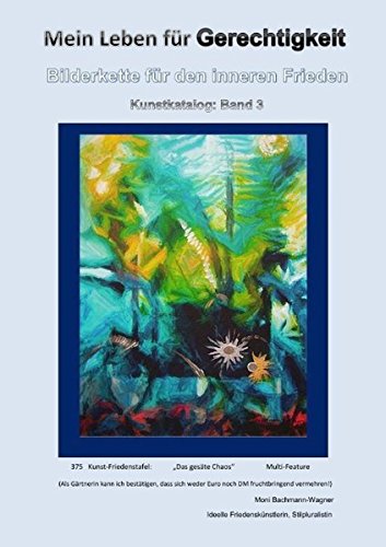 Mein Leben für Gerechtigkeit: Bilderkette für den inneren Frieden, Kunstkatalog: Band 3