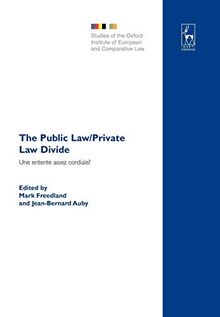 Public Law/Private Law Divide: Une Entente Cordiale? : La distinction du droit public et du droit prive : regards francais et britanniques (Studies of ... of European and Comparative Law, Band 2)