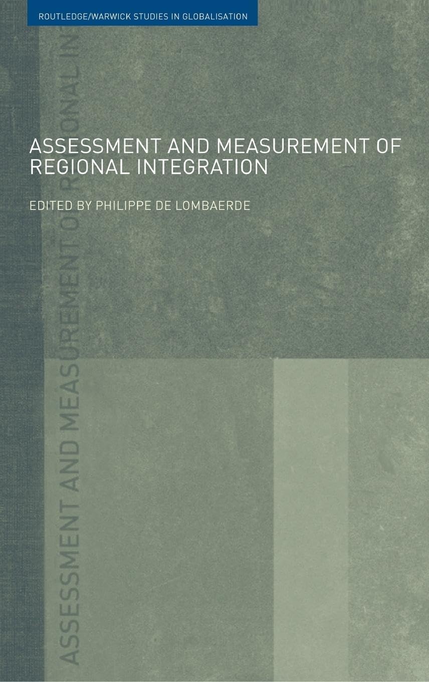 Assessment and Measurement of Regional Integration (Routledge/warwick Studies in Globalisation, Band 13)
