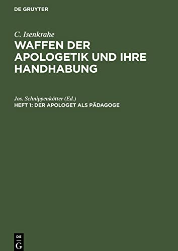 Der Apologet als Pädagoge: WAH-B, Heft 1 (C. Isenkrahe: Waffen der Apologetik und ihre Handhabung)