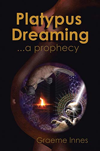 Platypus Dreaming: . . . a prophecy