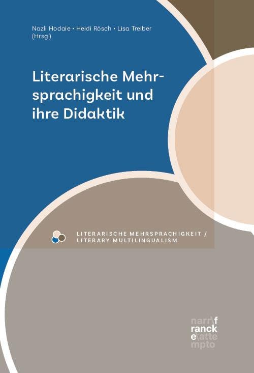 Literarische Mehrsprachigkeit und ihre Didaktik (Literarische Mehrsprachigkeit / Literary Multilingualism)