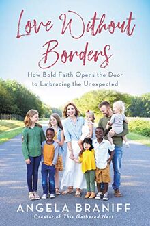 Love Without Borders: How Bold Faith Opens the Door to Embracing the Unexpected