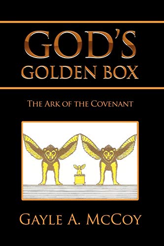 GOD'S GOLDEN BOX: The Ark of the Covenant