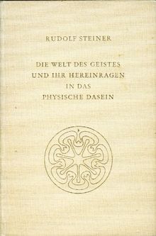 Die Welt des Geistes und ihr Hereinragen in das physische Dasein