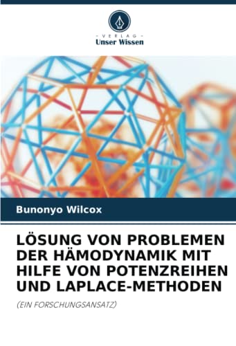 LÖSUNG VON PROBLEMEN DER HÄMODYNAMIK MIT HILFE VON POTENZREIHEN UND LAPLACE-METHODEN: (EIN FORSCHUNGSANSATZ)